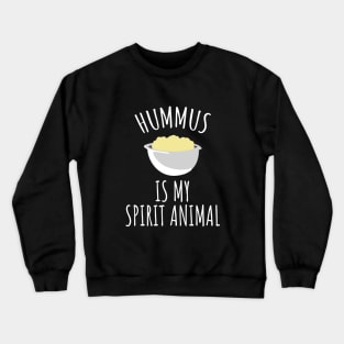 Hummus is my spirit animal Crewneck Sweatshirt